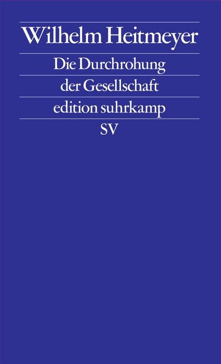 Bild vom Artikel Die Durchrohung der Gesellschaft vom Autor Wilhelm Heitmeyer