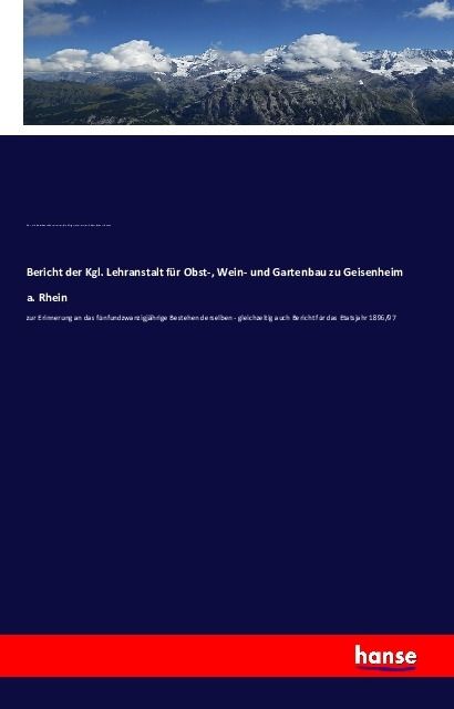 Produktbild: Bericht der Kgl. Lehranstalt f&uuml;r Obst-, Wein- und Gartenbau zu Geisenheim a. Rhein