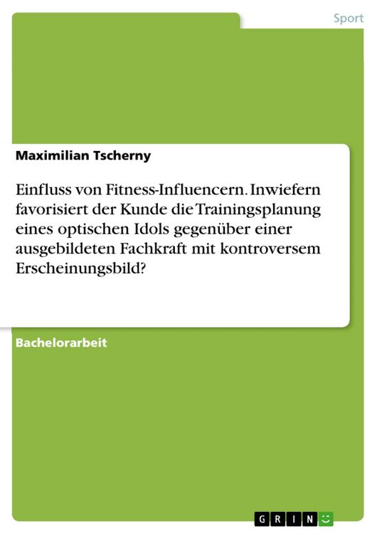 Produktbild: Einfluss von Fitness-Influencern. Inwiefern favorisiert der Kunde die Trainingsplanung eines optischen Idols gegen&uuml;ber einer ausgebildeten Fachkraft m