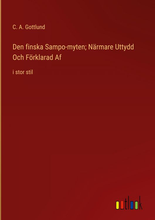Produktbild: Den finska Sampo-myten; N&auml;rmare Uttydd Och F&ouml;rklarad Af