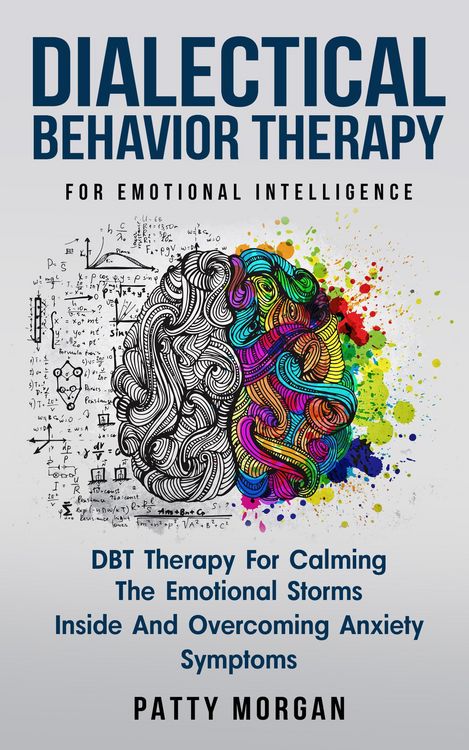 Produktbild: Dialectical Behavior Therapy for Emotional Intelligence: DBT Therapy for Calming the Emotional Storms Inside and Overcoming Anxiety Symptoms