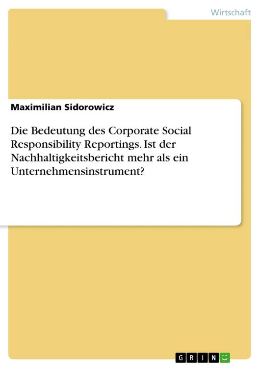 Produktbild: Die Bedeutung des Corporate Social Responsibility Reportings. Ist der Nachhaltigkeitsbericht mehr als ein Unternehmensinstrument?