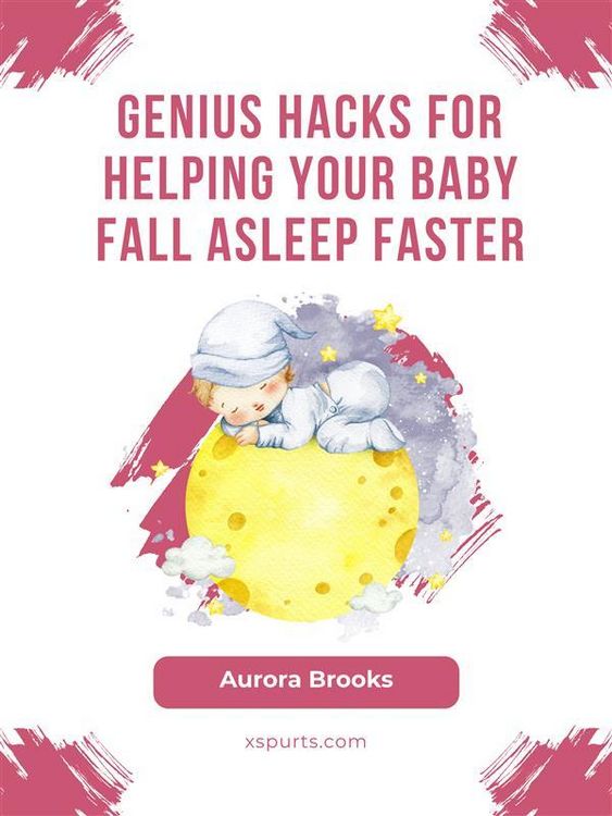 Produktbild: Genius Hacks for Helping Your Baby Fall Asleep Faster