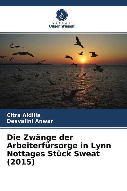 Produktbild: Die Zw&auml;nge der Arbeiterf&uuml;rsorge in Lynn Nottages St&uuml;ck Sweat (2015)