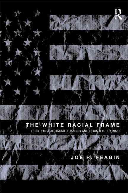 Produktbild: The White Racial Frame: Centuries of Racial Framing and Counter-Framing