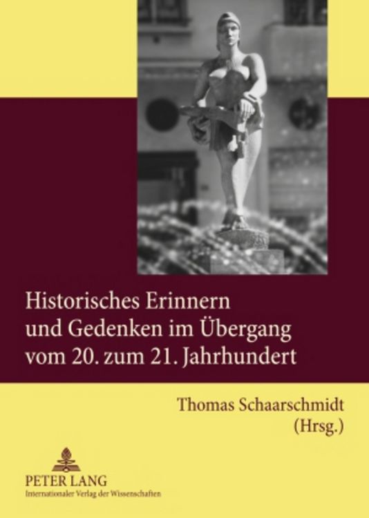 Produktbild: Historisches Erinnern und Gedenken im &Uuml;bergang vom 20. zum 21. Jahrhundert