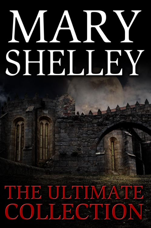 Produktbild: Mary Shelley: The Ultimate Collection (All 7 Novels including Frankenstein, Short Stories, Bonus Audiobook Links & More)