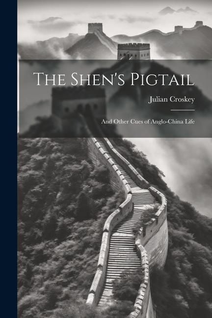 Produktbild: The Shen's Pigtail: And Other Cues of Anglo-China Life