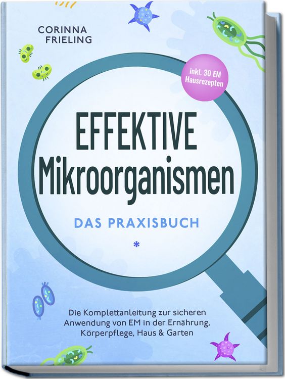Produktbild: Effektive Mikroorganismen - Das Praxisbuch: Die Komplettanleitung zur sicheren A
