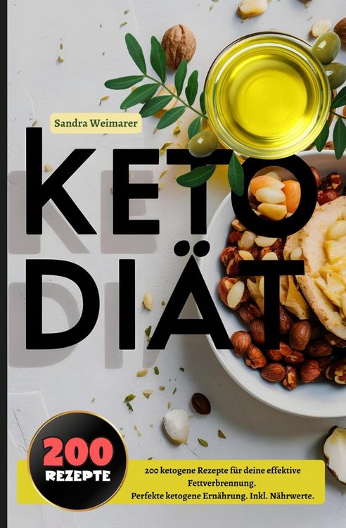 Produktbild: Keto Di&auml;t- 200 ketogene Rezepte f&uuml;r deine effektive Fettverbrennung.