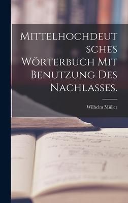 Produktbild: Mittelhochdeutsches W&ouml;rterbuch mit Benutzung des Nachlasses.