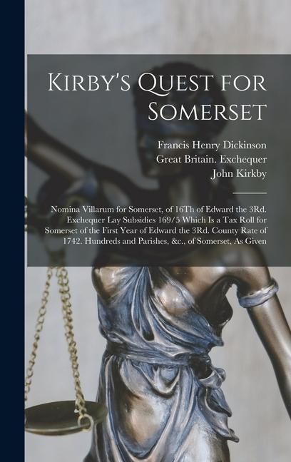 Produktbild: Kirby's Quest for Somerset: Nomina Villarum for Somerset, of 16Th of Edward the 3Rd. Exchequer Lay Subsidies 169/5 Which Is a Tax Roll for Somerse