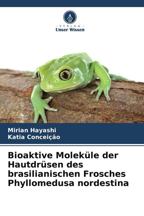 Produktbild: Bioaktive Molek&uuml;le der Hautdr&uuml;sen des brasilianischen Frosches Phyllomedusa nordestina