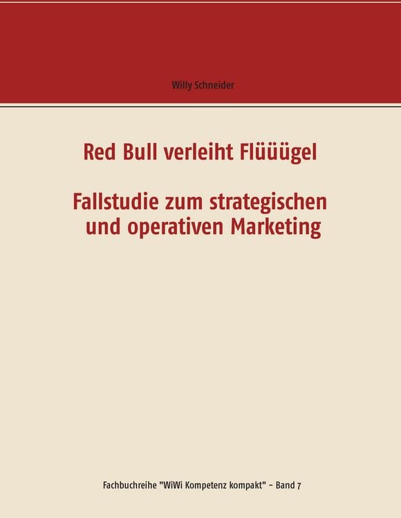Produktbild: Red Bull verleiht Fl&uuml;&uuml;&uuml;gel - Fallstudie zum strategischen und operativen Marketing