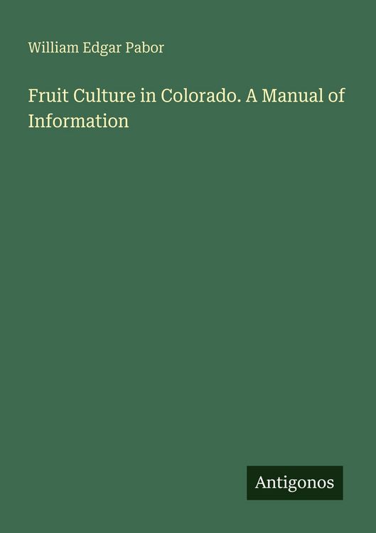 Produktbild: Fruit Culture in Colorado. A Manual of Information