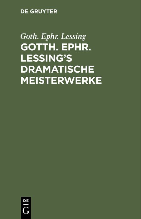 Produktbild: Gotth. Ephr. Lessing&rsquo;s dramatische Meisterwerke