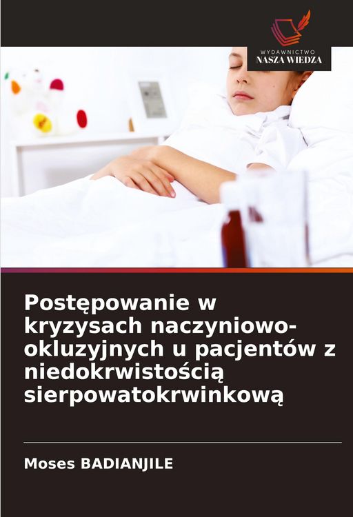 Produktbild: Post&iquest;powanie w kryzysach naczyniowo-okluzyjnych u pacjent&oacute;w z niedokrwisto&iquest;ci&iquest; sierpowatokrwinkow&iquest;