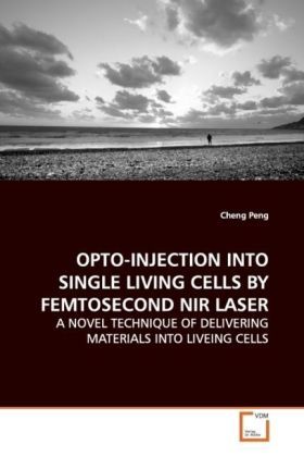 Produktbild: Peng, C: Opto-Injection Into Single Living Cells Byfemtoseco