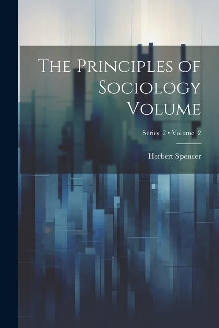 Produktbild: The Principles of Sociology Volume; Volume 2; Series 2