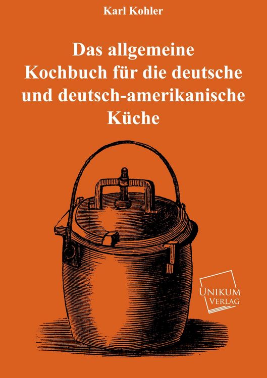 Produktbild: Kohler, K: Das allgemeine Kochbuch f&uuml;r die deutsche und deut