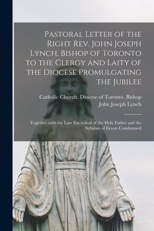 Produktbild: Pastoral Letter of the Right Rev. John Joseph Lynch, Bishop of Toronto to the Clergy and Laity of the Diocese Promulgating the Jubilee [microform]: To