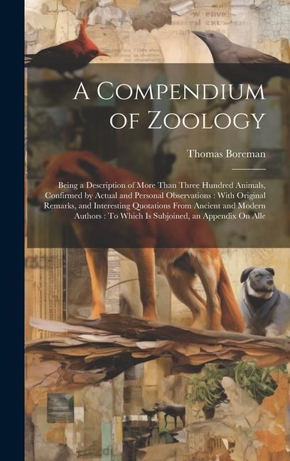 Produktbild: A Compendium of Zoology: Being a Description of More Than Three Hundred Animals, Confirmed by Actual and Personal Observations: With Original R