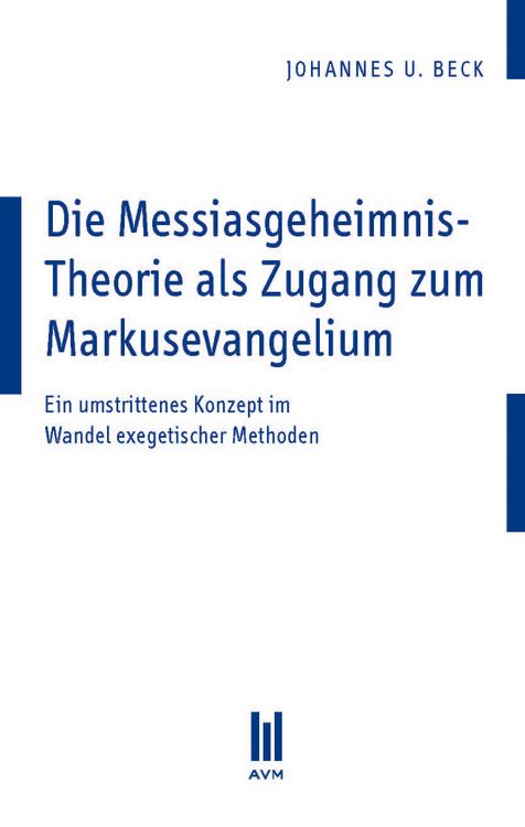 Produktbild: Die Messiasgeheimnis-Theorie als Zugang zum Markusevangelium