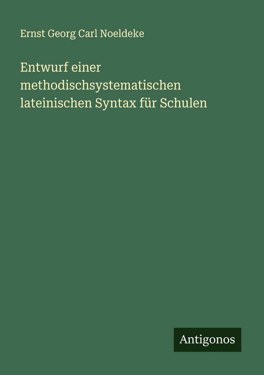 Produktbild: Entwurf einer methodischsystematischen lateinischen Syntax f&uuml;r Schulen