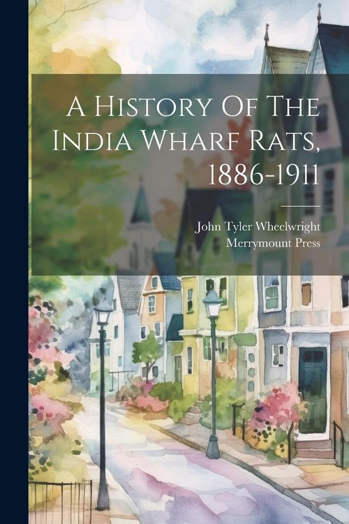 Produktbild: A History Of The India Wharf Rats, 1886-1911