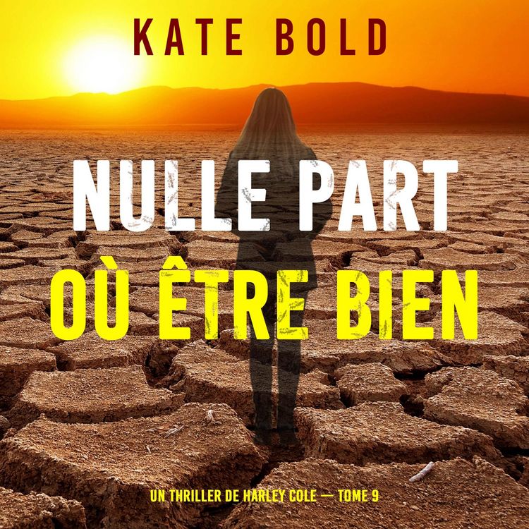 Produktbild: Nulle part o&ugrave; &ecirc;tre bien (Un thriller de Harley Cole &mdash; tome 9)