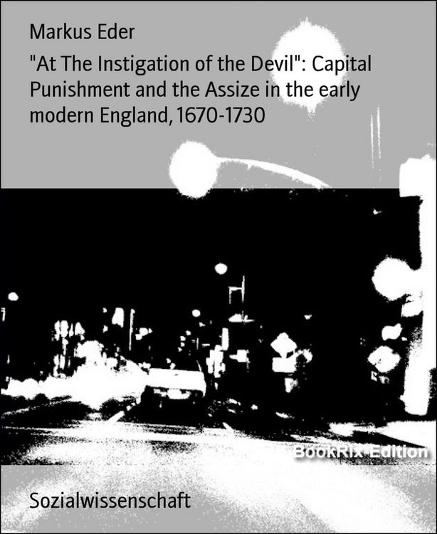 Produktbild: "At The Instigation of the Devil": Capital Punishment and the Assize in the early modern England, 1670-1730