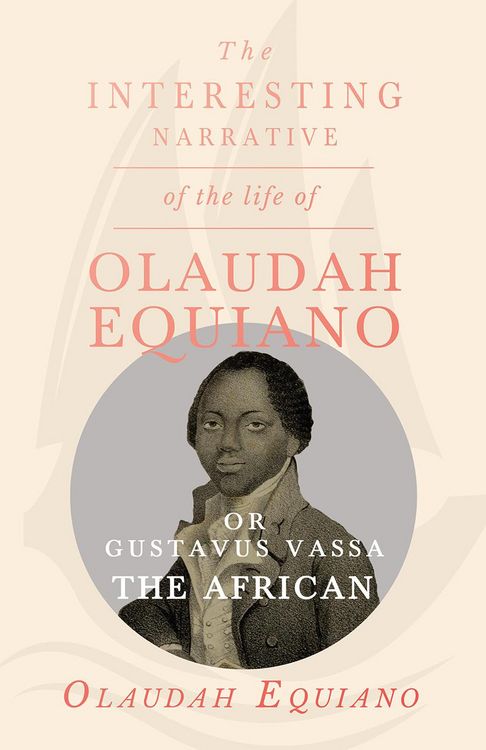 Produktbild: The Interesting Narrative of the Life of Olaudah Equiano, Or Gustavus Vassa, The African.