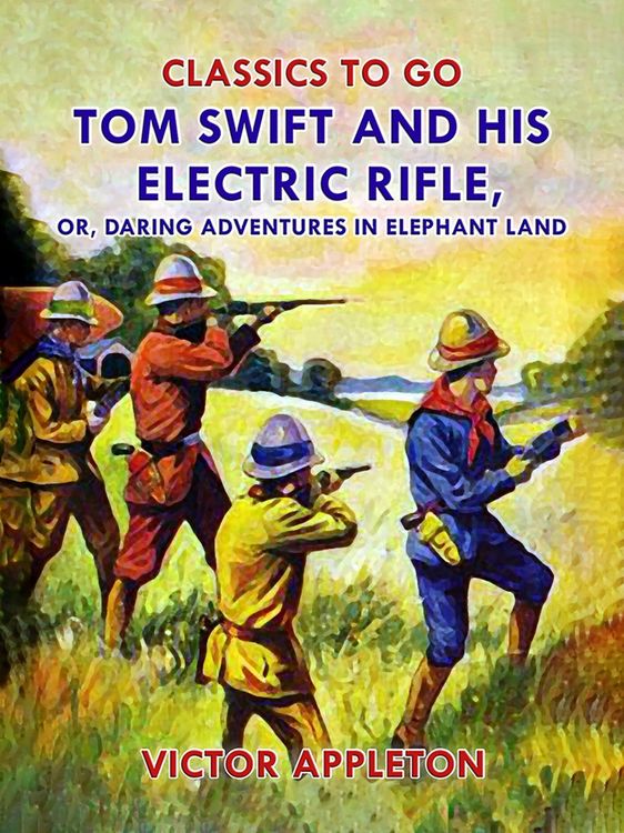 Produktbild: Tom Swift and His Electric Rifle, or, Daring Adventures in Elephant Land