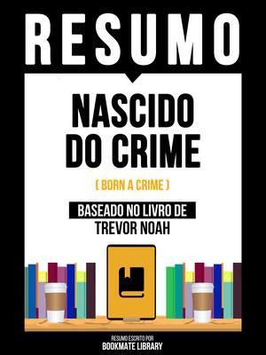 Produktbild: Resumo - Nascido Do Crime (Born A Crime) - Baseado No Livro De Trevor Noah