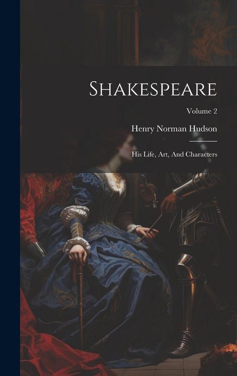 Produktbild: Shakespeare: His Life, Art, And Characters; Volume 2