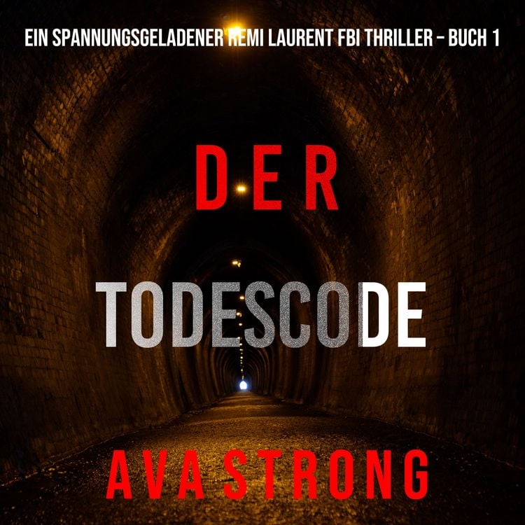 Produktbild: Der Todescode (Ein spannungsgeladener Remi Laurent FBI Thriller &ndash; Buch 1)