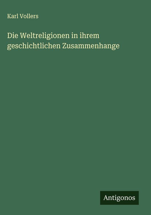 Produktbild: Die Weltreligionen in ihrem geschichtlichen Zusammenhange