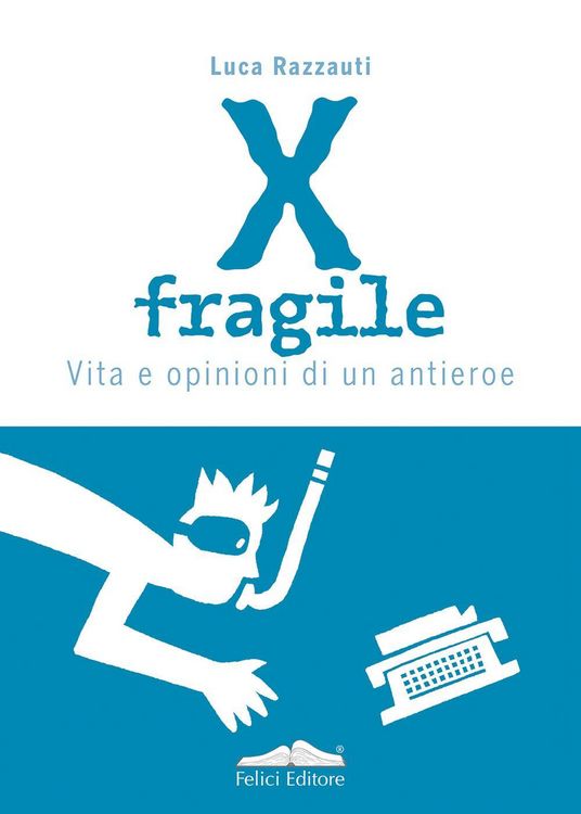 Produktbild: X fragile. Vita e opinioni di un antieroe