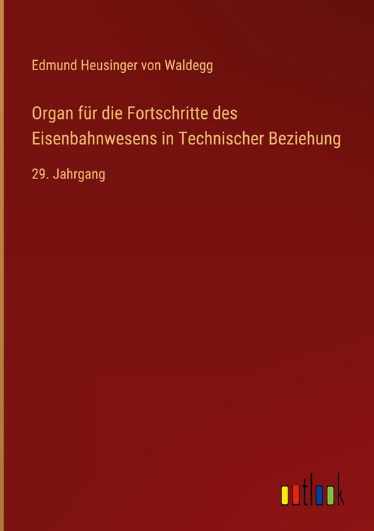 Produktbild: Organ f&uuml;r die Fortschritte des Eisenbahnwesens in Technischer Beziehung