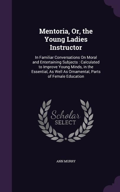 Produktbild: Mentoria, Or, the Young Ladies Instructor
