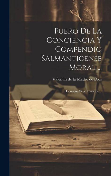 Produktbild: Fuero De La Conciencia Y Compendio Salmanticense Moral ...: Contiene Seys Tratados ...