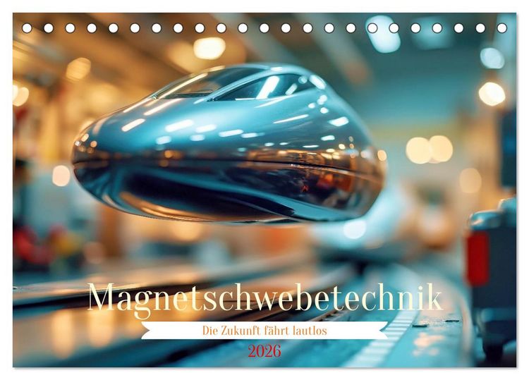 Produktbild: Magnetschwebetechnik (Tischkalender 2026 DIN A5 quer), CALVENDO Monatskalender