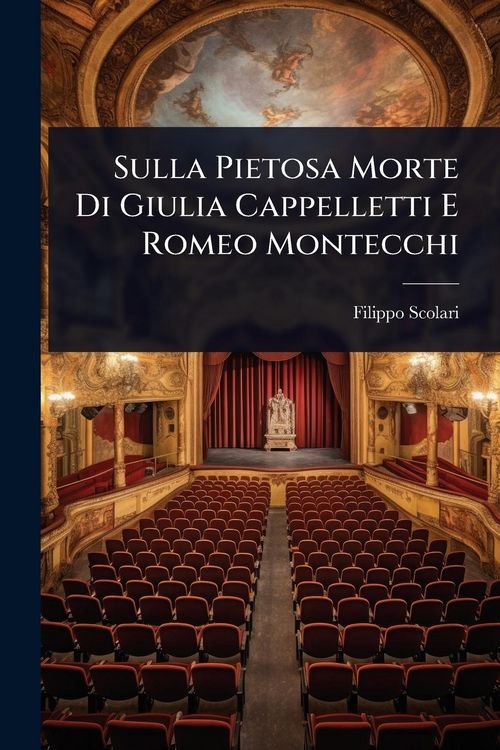 Produktbild: Sulla Pietosa Morte Di Giulia Cappelletti E Romeo Montecchi