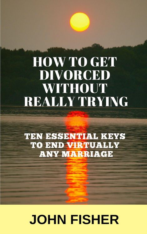 Produktbild: How To Get Divorced Without Really Trying (Ten Essential Keys to End Virtually Any Marriage)
