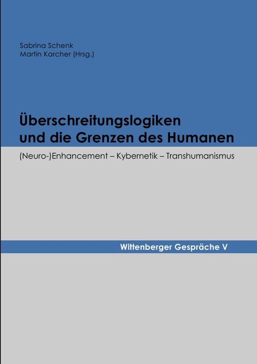 Produktbild: Wittenberger Gespr&auml;che / &Uuml;berschreitungslogiken und die Grenzen des Humanen