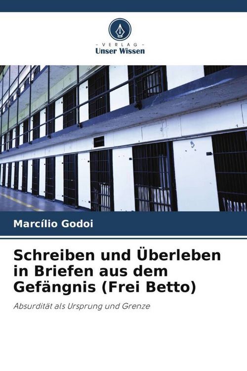 Produktbild: Schreiben und &Uuml;berleben in Briefen aus dem Gef&auml;ngnis (Frei Betto)