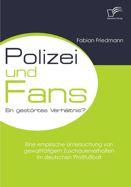 Produktbild: Polizei und Fans - ein gest&ouml;rtes Verh&auml;ltnis? Eine empirische Untersuchung von gewaltt&auml;tigem Zuschauerverhalten im deutschen Profifu&szlig;ball