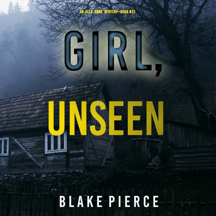 Produktbild: Girl, Unseen (An Ella Dark FBI Suspense Thriller&mdash;Book 23)