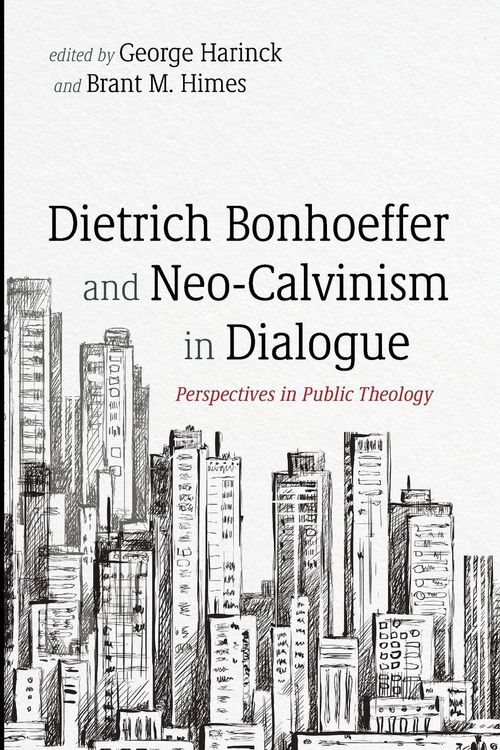 Produktbild: Dietrich Bonhoeffer and Neo-Calvinism in Dialogue