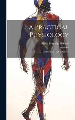 Produktbild: A Practical Physiology; A Text-Book for Higher Schools